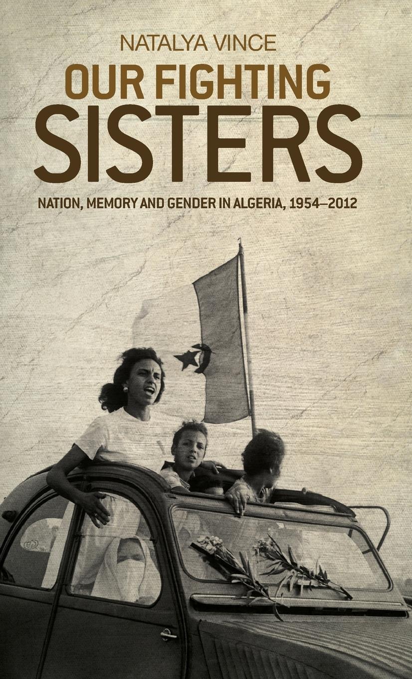 Cover: 9780719091070 | Our fighting sisters | Nation, memory and gender in Algeria, 1954-2012