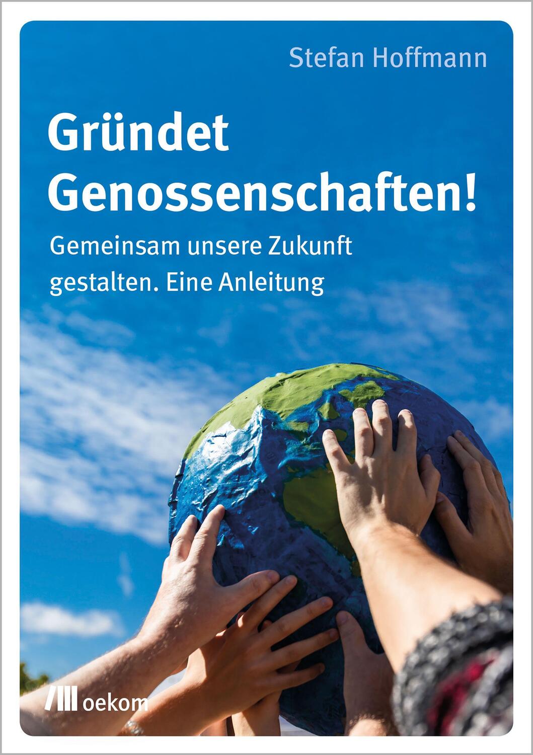 Cover: 9783962383107 | Gründet Genossenschaften! | Stefan Hoffmann | Taschenbuch | Deutsch