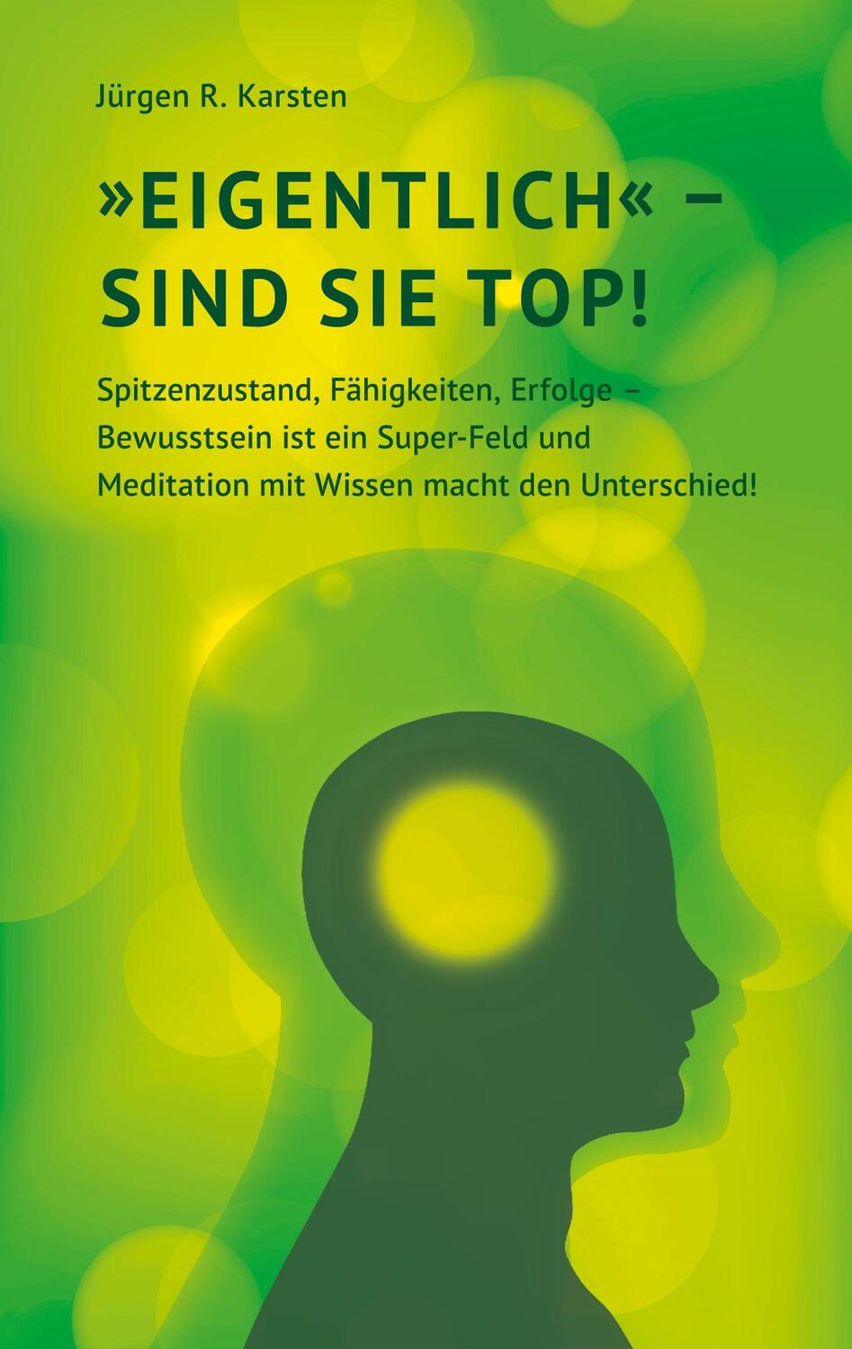 Cover: 9783752657067 | 'Eigentlich' sind Sie top! | Jürgen R Karsten | Taschenbuch | 204 S.