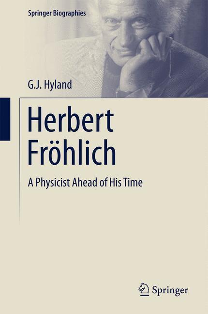 Bild: 9783319148502 | Herbert Fröhlich | A Physicist Ahead of His Time | G. J. Hyland | Buch