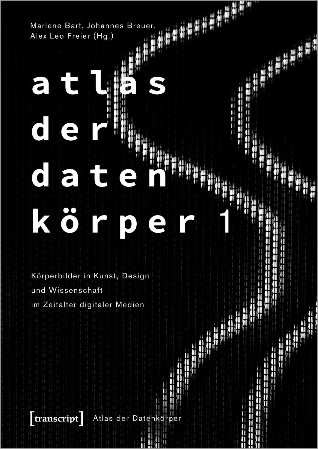 Cover: 9783837661781 | Atlas der Datenkörper 1 | Marlene Bart (u. a.) | Taschenbuch | 172 S.