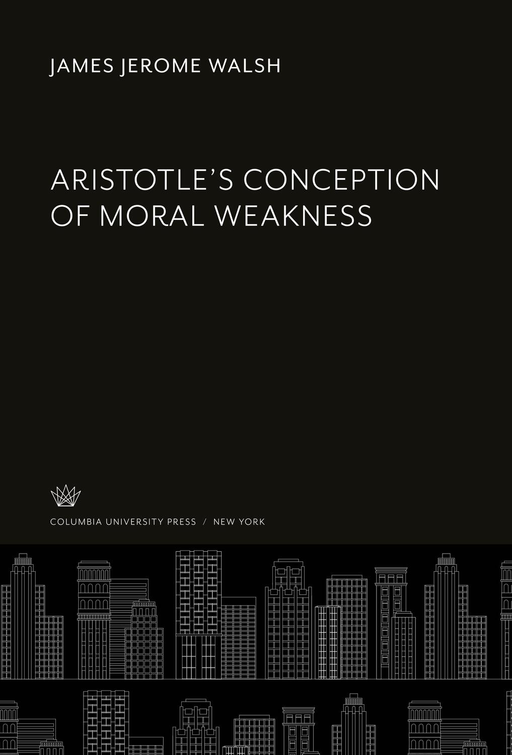 Cover: 9780231904025 | Aristotle'S Conception of Moral Weakness | James Jerome Walsh | Buch