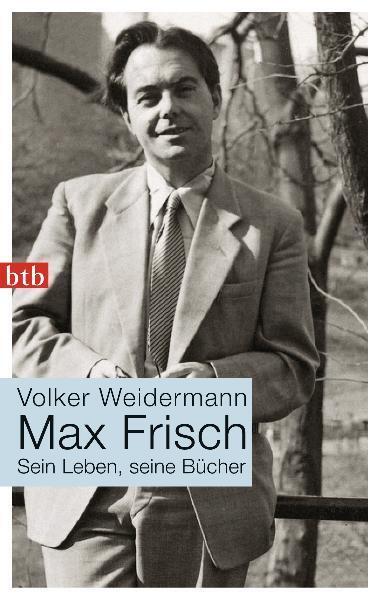 Cover: 9783442741120 | Max Frisch | Sein Leben, seine Bücher | Volker Weidermann | Buch | btb