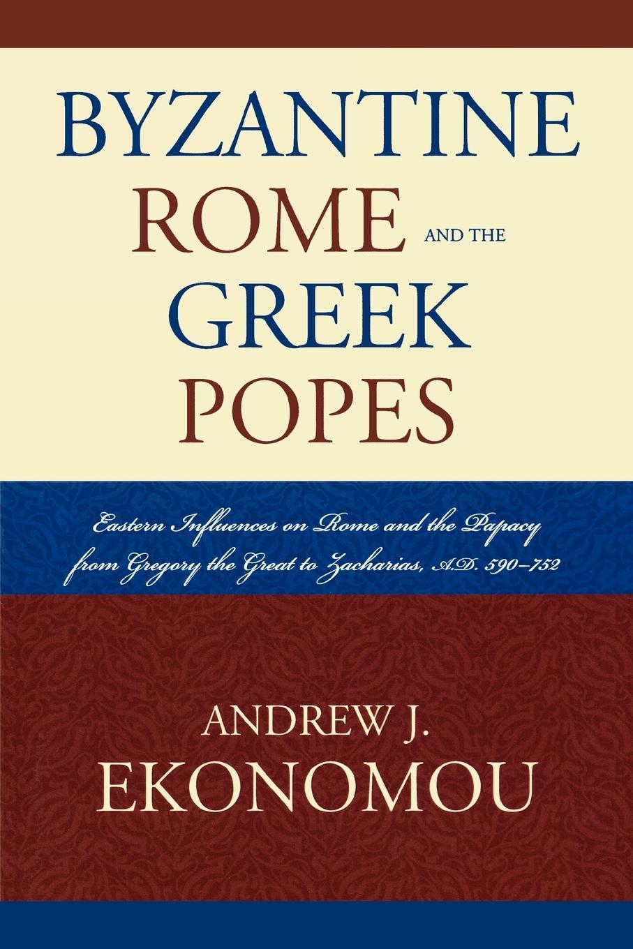 Cover: 9780739119785 | Byzantine Rome and the Greek Popes | Andrew J. Ekonomou | Taschenbuch