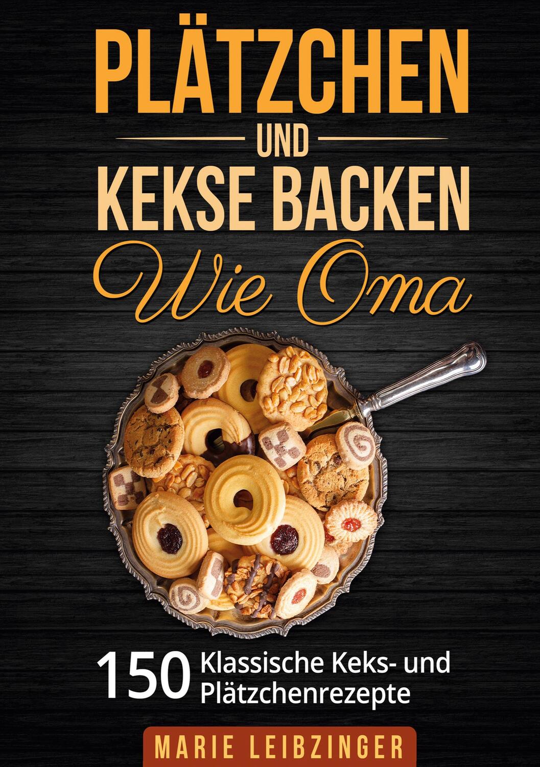 Cover: 9783989355262 | Plätzchen und Kekse backen wie Oma | Marie Leibzinger | Taschenbuch