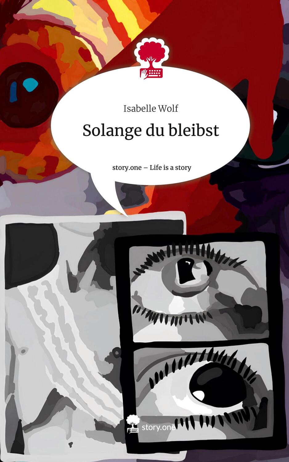 Cover: 9783711511331 | Solange du bleibst. Life is a Story - story.one | Isabelle Wolf | Buch