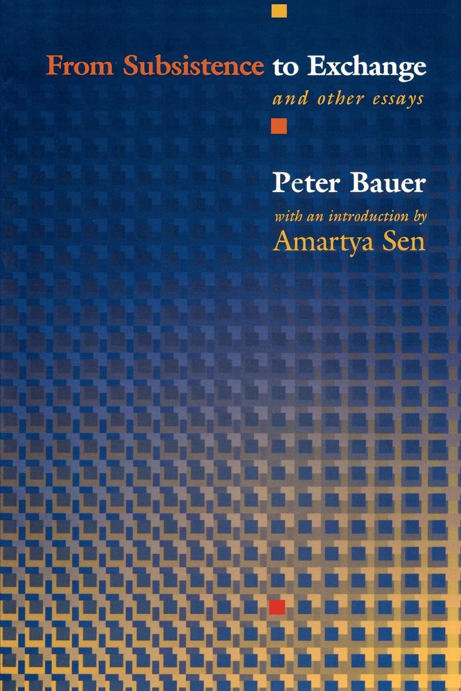 Cover: 9780691117829 | From Subsistence to Exchange and Other Essays | Peter Tamas Bauer