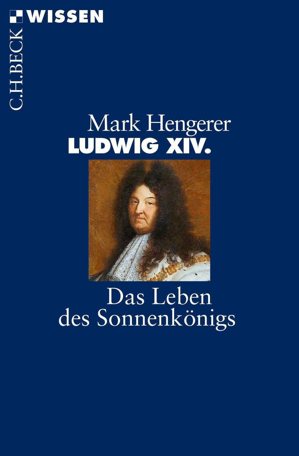Cover: 9783406675515 | Ludwig XIV. | Das Leben des Sonnenkönigs | Mark Hengerer | Taschenbuch