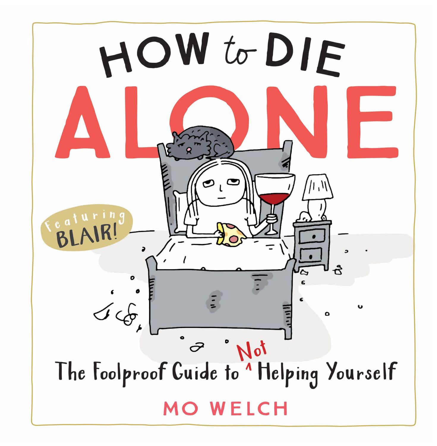 Cover: 9781523504268 | How to Die Alone | The Foolproof Guide to Not Helping Yourself | Welch