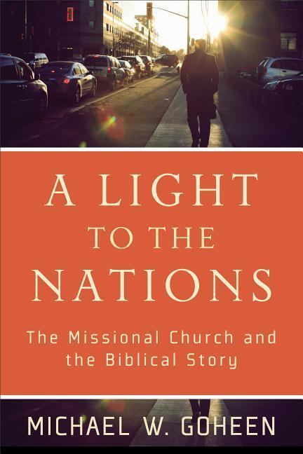 Cover: 9780801031410 | A Light to the Nations - The Missional Church and the Biblical Story