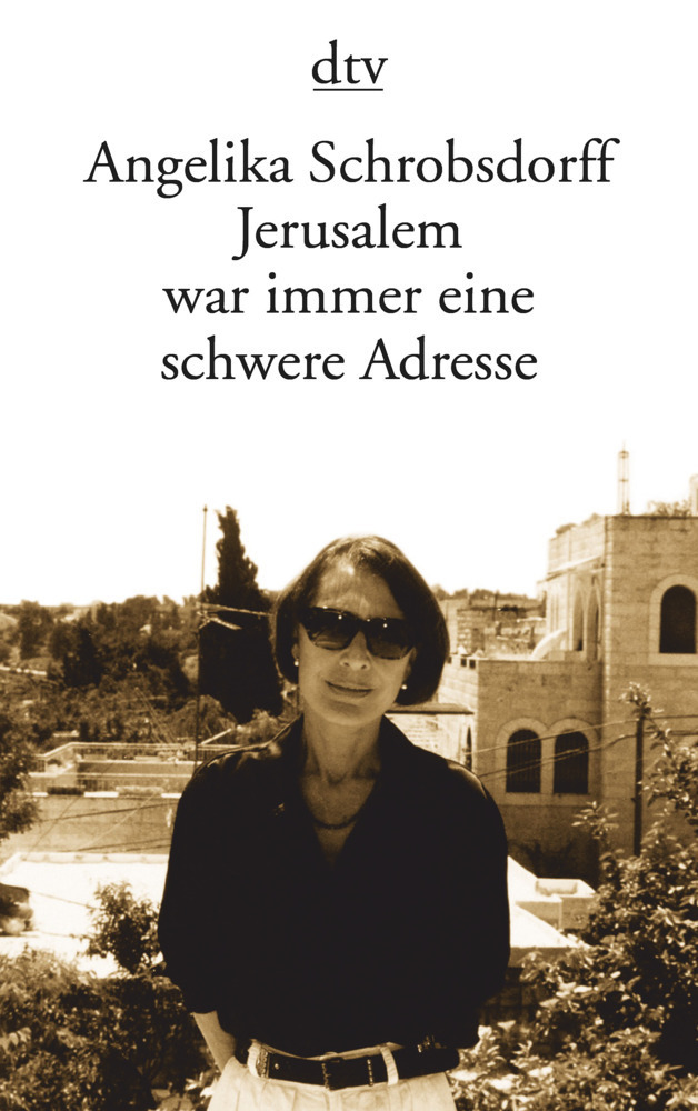 Cover: 9783423114424 | Jerusalem war immer eine schwere Adresse | Angelika Schrobsdorff | DTV