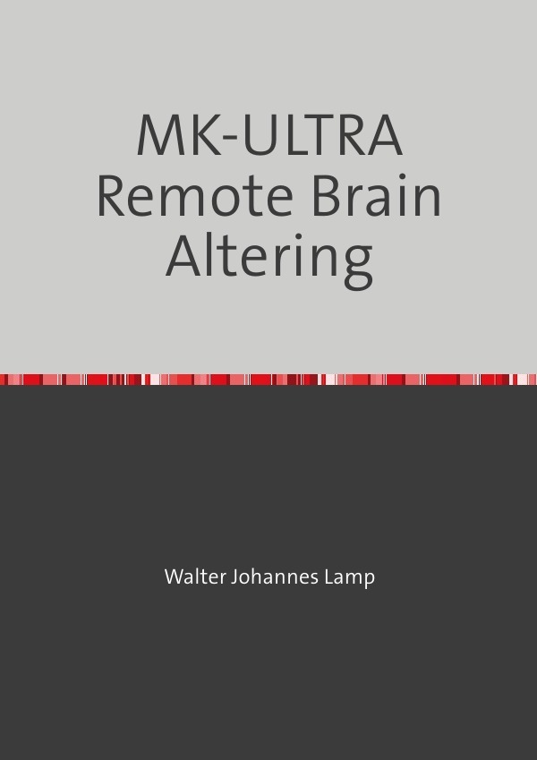 Cover: 9783758484827 | MK-ULTRA Remote Brain Altering | Walter Lamp | Taschenbuch | Deutsch