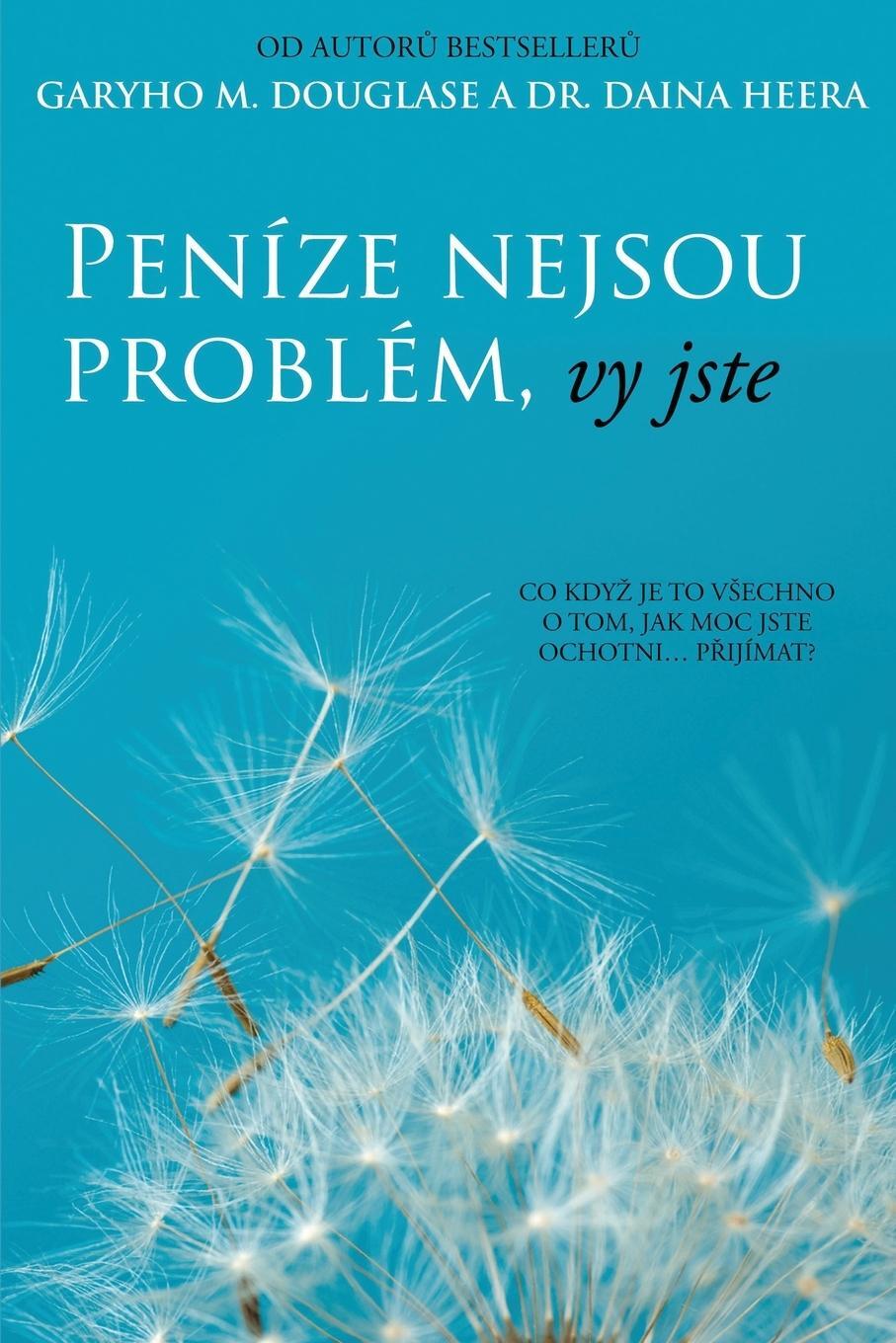 Cover: 9781634934015 | Peníze nejsou problém, vy jste (Czech) | Dain Heer | Taschenbuch
