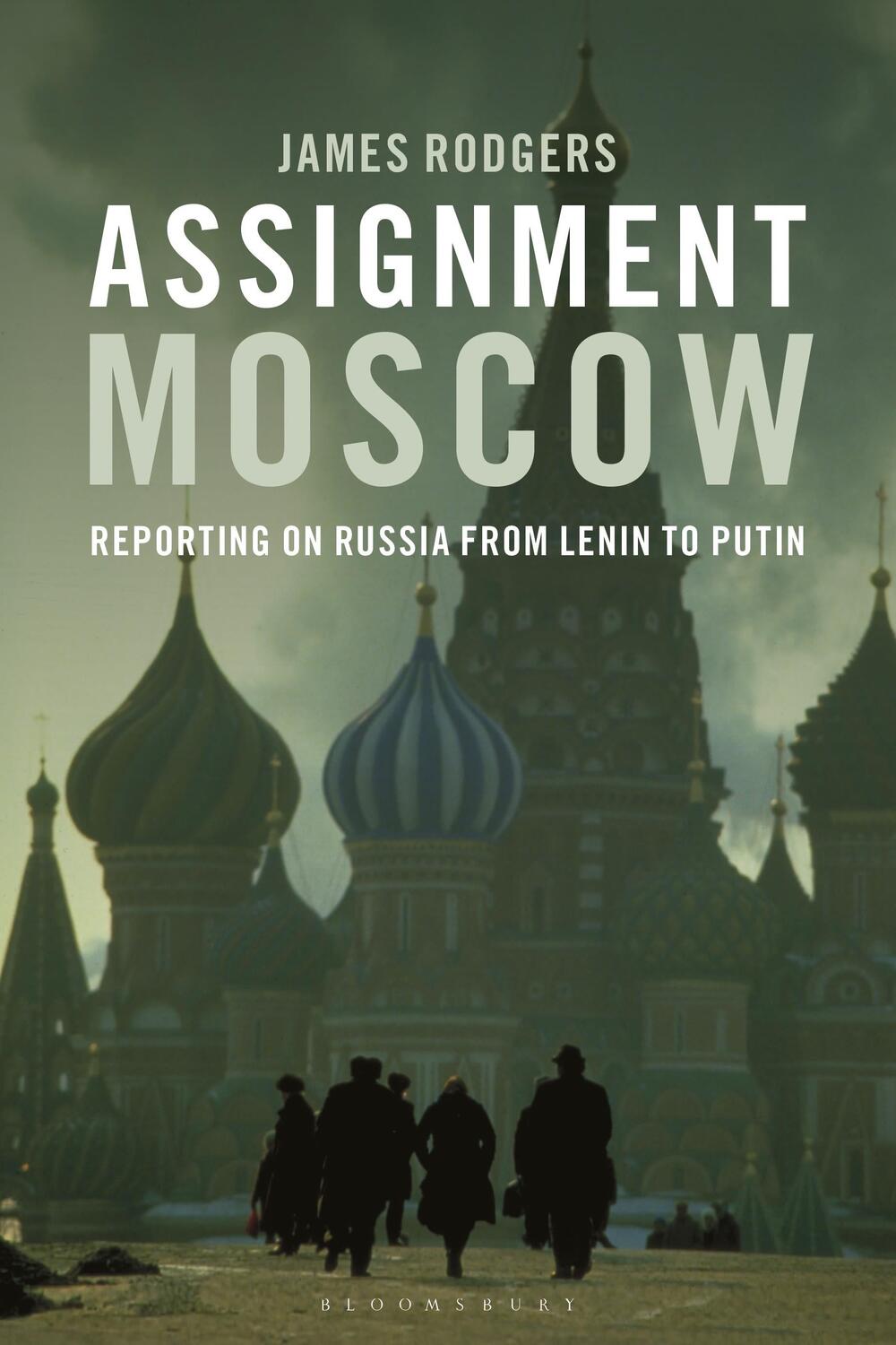 Cover: 9781350356108 | Assignment Moscow | Reporting on Russia from Lenin to Putin | Rodgers