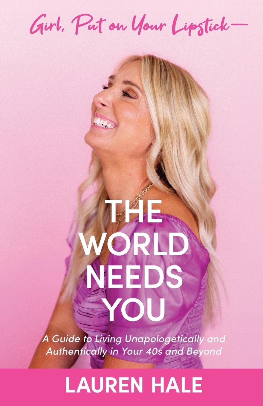 Cover: 9781962280761 | Girl, Put on Your Lipstick-The World Needs You | Lauren Hale | Buch