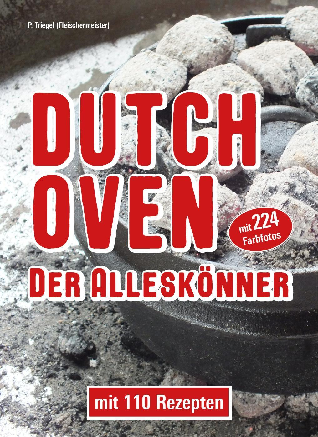 Cover: 9783981664430 | Dutch Oven Der Alleskönner | Mit 110 Rezepten | Peggy Triegel | Buch