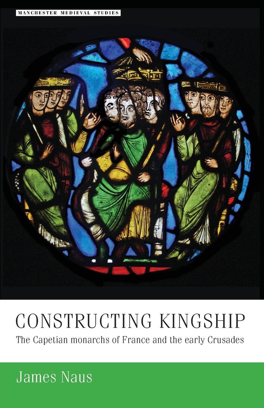 Cover: 9781526127259 | Constructing kingship | James Naus | Taschenbuch | Paperback | 2018