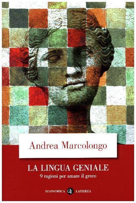 Cover: 9788858131503 | La lingua geniale | 9 ragioni per amare il greco | Andrea Marcolongo