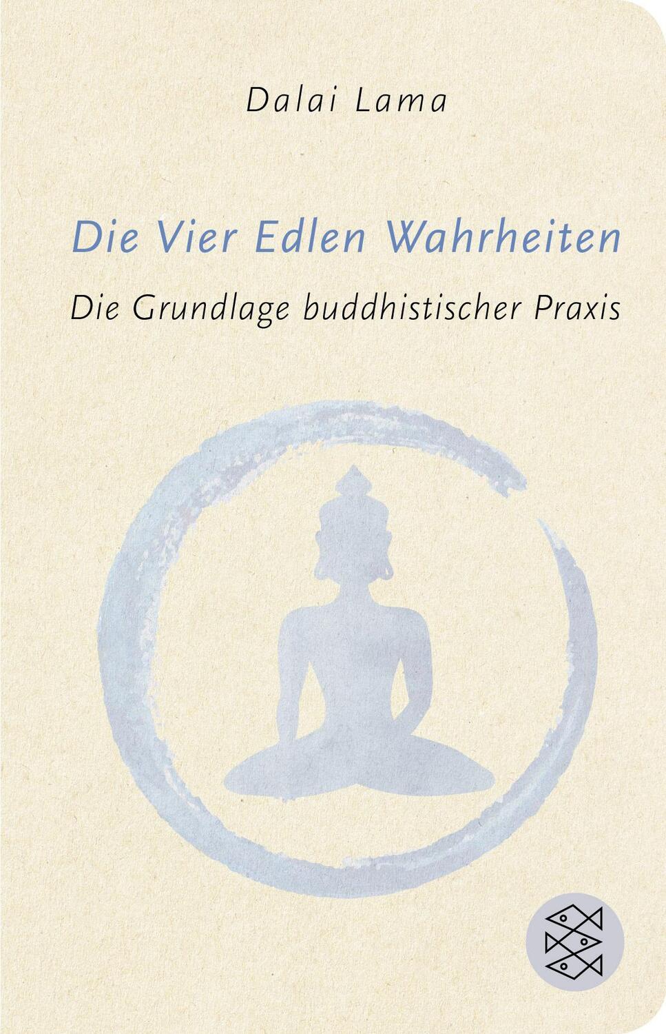Cover: 9783596521517 | Die Vier Edlen Wahrheiten | Die Grundlage buddhistischer Praxis | Lama
