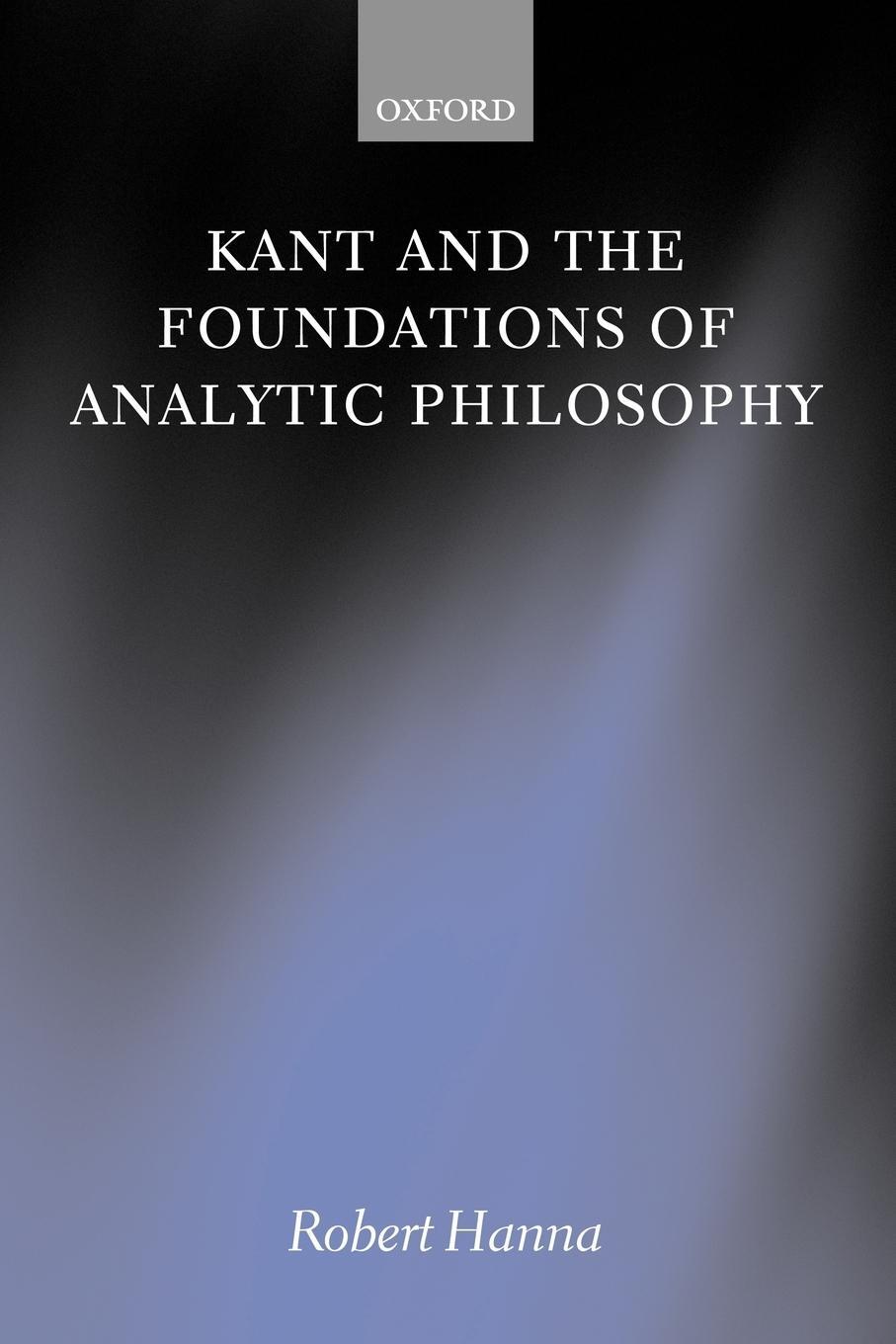 Cover: 9780199272044 | Kant and the Foundations of Analytic Philosophy | Robert Hanna | Buch