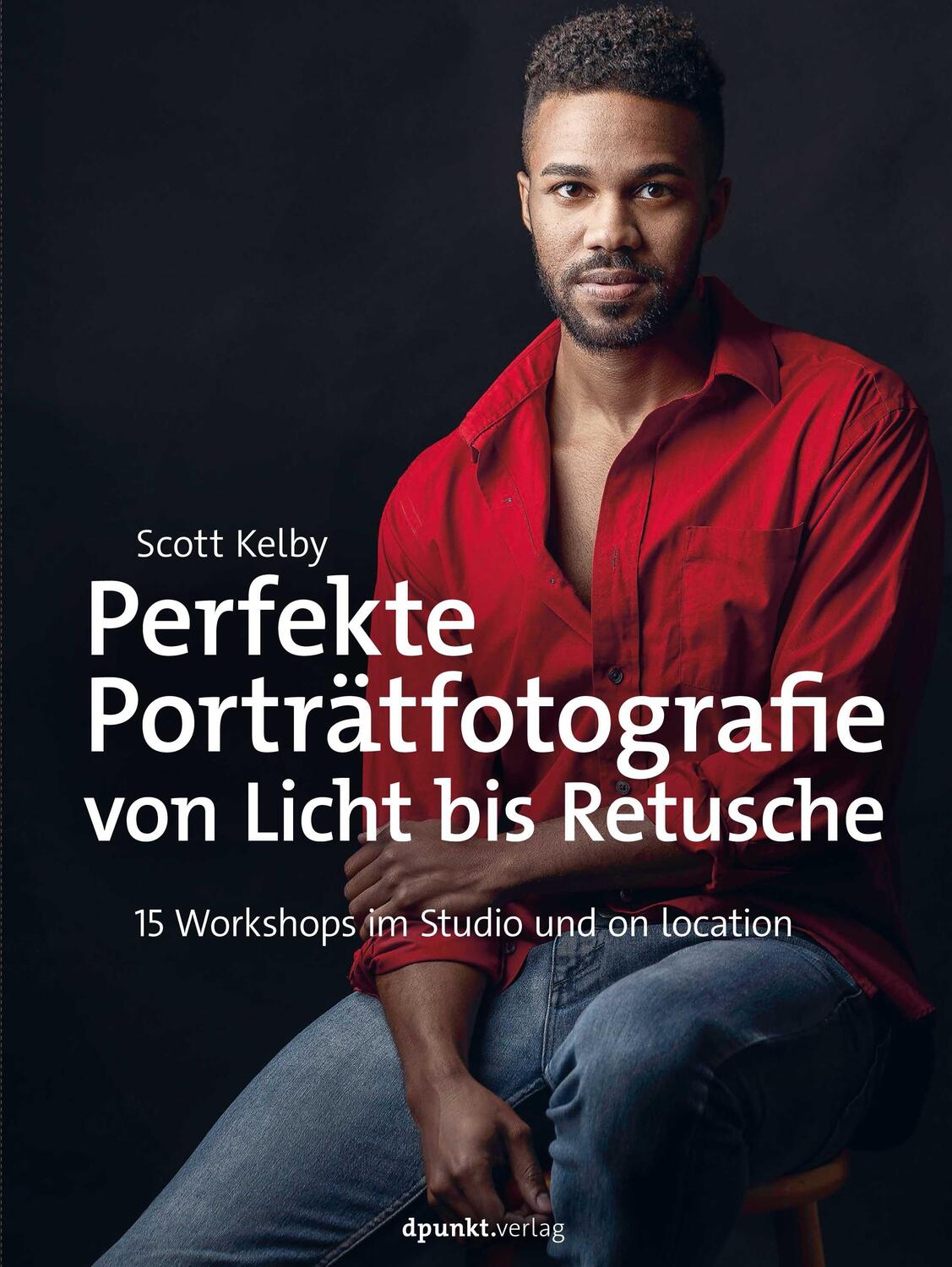 Cover: 9783864909634 | Perfekte Porträtfotografie von Licht bis Retusche | Scott Kelby | Buch