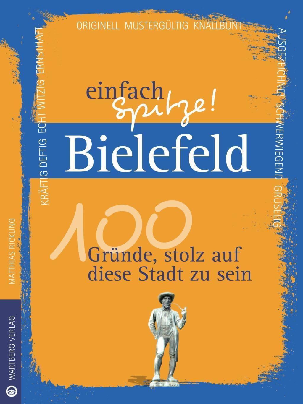 Cover: 9783831329144 | Bielefeld - einfach Spitze! 100 Gründe, stolz auf diese Stadt zu sein