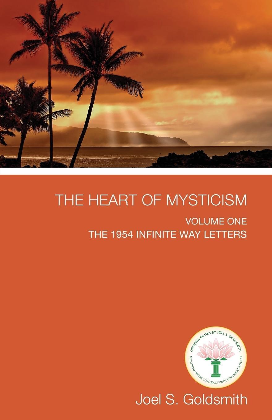 Cover: 9781939542724 | The Heart of Mysticism | Volume I - The 1954 Infinite Way Letters