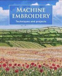 Cover: 9781785007019 | Machine Embroidery | Techniques and projects | Claire Fell | Buch