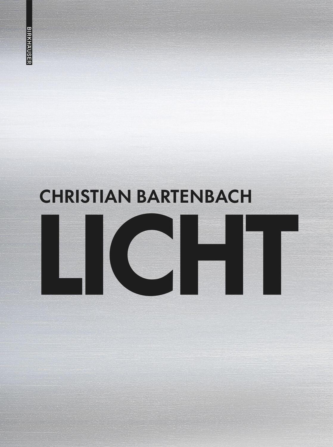 Cover: 9783035622935 | Licht | Meine Erkenntnisse | Christian Bartenbach | Buch | 464 S.