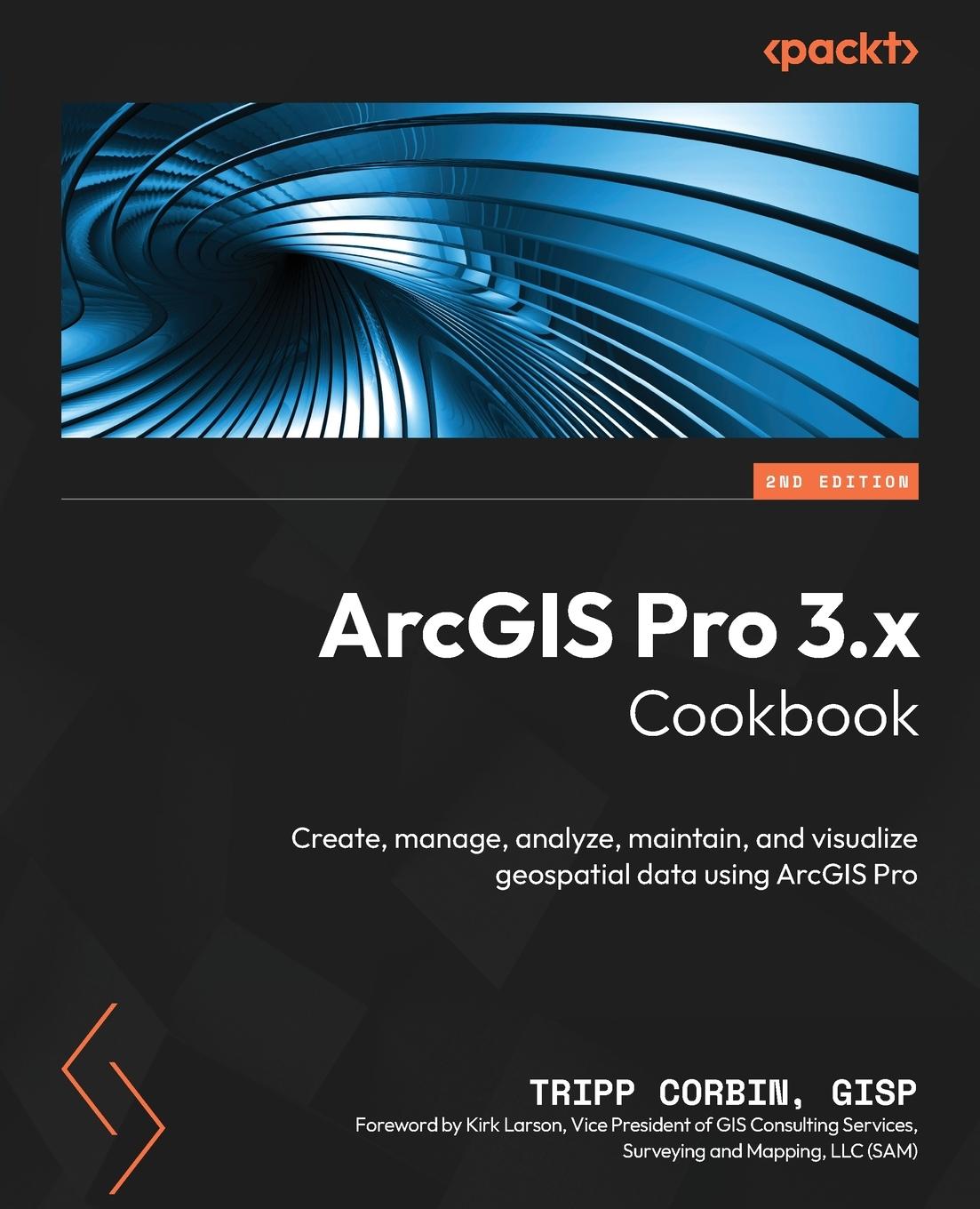 Cover: 9781837631704 | ArcGIS Pro 3.x Cookbook - Second Edition | Tripp Corbin Gisp | Buch