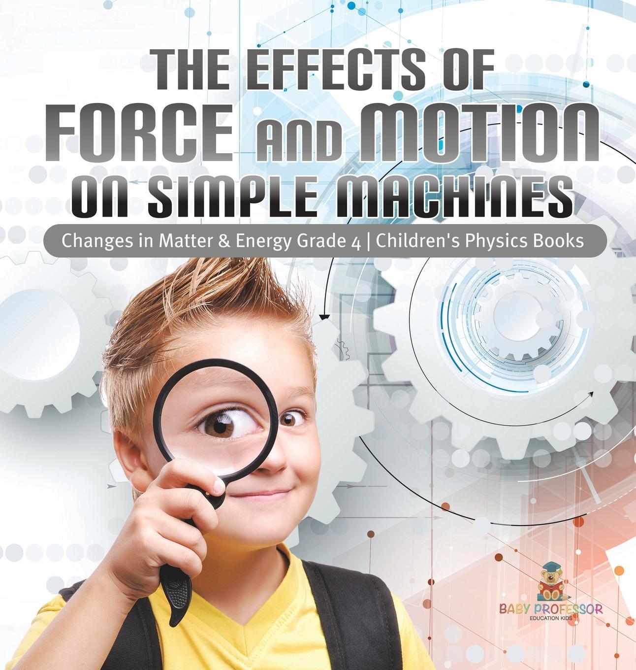 Cover: 9781541979529 | The Effects of Force and Motion on Simple Machines Changes in...