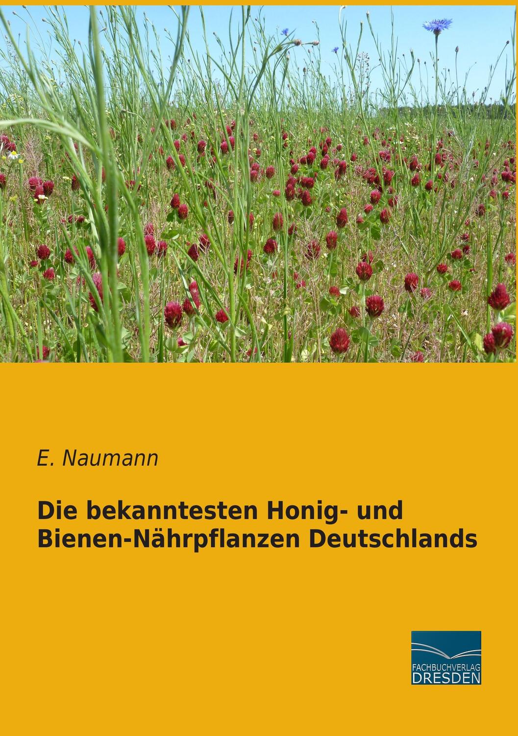 Cover: 9783956927676 | Die bekanntesten Honig- und Bienen-Nährpflanzen Deutschlands | Naumann