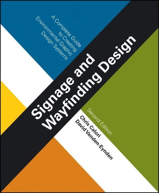 Cover: 9781118692998 | Signage and Wayfinding Design | Chris Calori (u. a.) | Buch | 320 S.