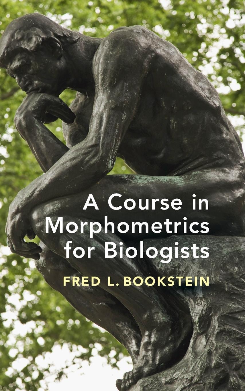 Cover: 9781107190948 | A Course in Morphometrics for Biologists | Fred L. Bookstein | Buch