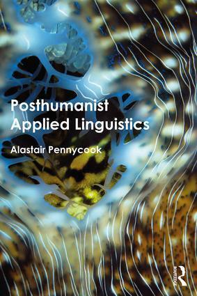 Cover: 9781138209244 | Posthumanist Applied Linguistics | Alastair Pennycook | Taschenbuch