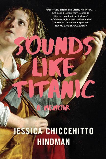 Cover: 9780393357738 | Sounds Like Titanic: A Memoir | Jessica Chiccehitto Hindman | Buch