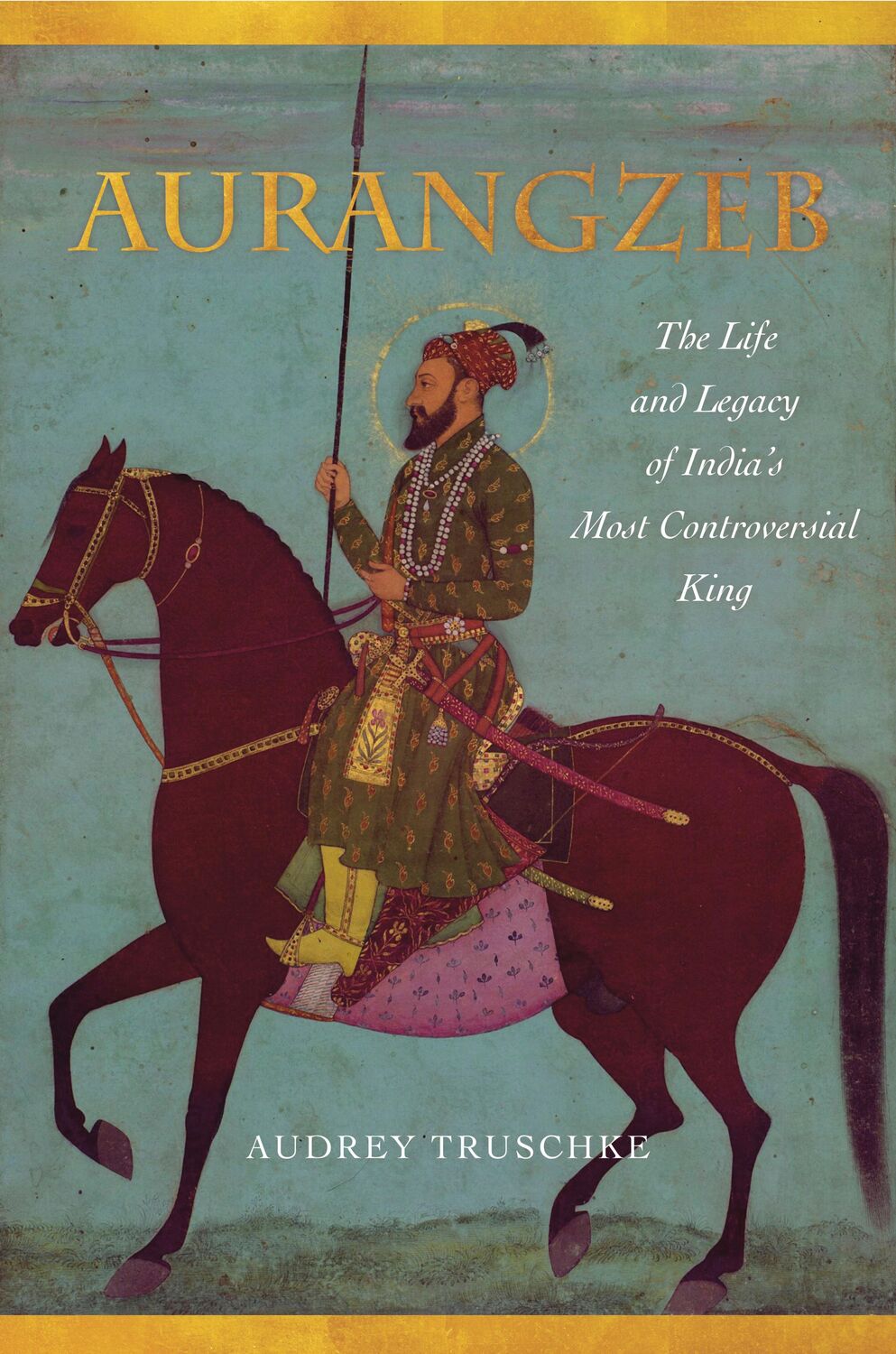 Cover: 9781503602571 | Aurangzeb: The Life and Legacy of India's Most Controversial King