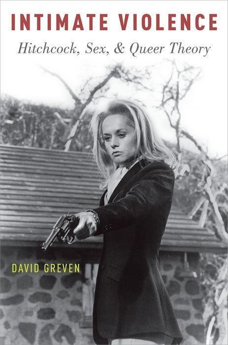Cover: 9780190214173 | Intimate Violence | Hitchcock, Sex, and Queer Theory | David Greven