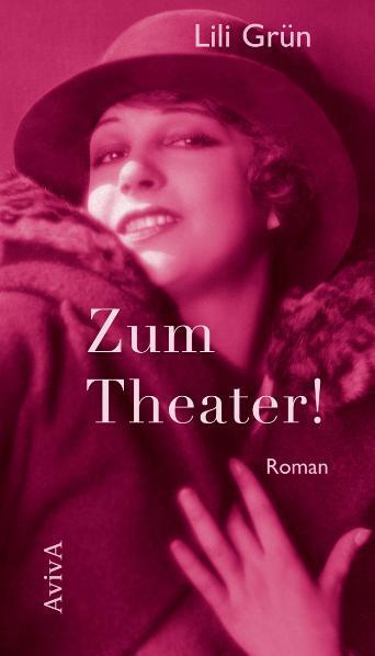Cover: 9783932338472 | Zum Theater! | Lili Grün | Buch | Deutsch | 2011 | AvivA