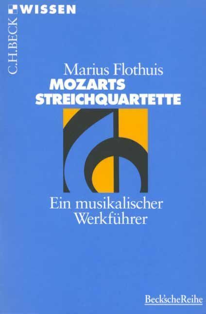 Cover: 9783406433061 | Mozarts Streichquartette | Ein musikalischer Werkführer | Flothuis