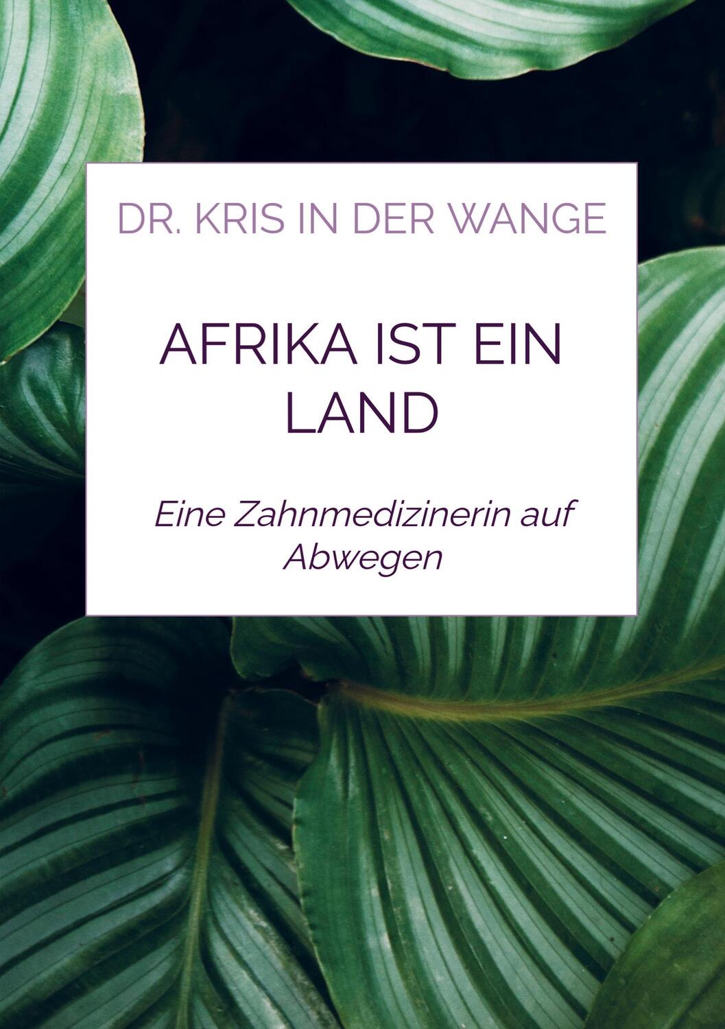 Cover: 9789403611433 | Afrika ist ein Land | Eine Zahnmedizinerin auf Abwegen | Wange | Buch