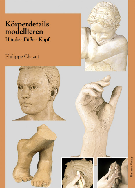 Cover: 9783936489231 | Körperdetails modellieren | Hände, Füße, Kopf | Philippe Chazot | Buch