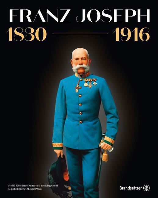 Cover: 9783850339902 | Franz Joseph 1830-1916 | Karl Vocelka (u. a.) | Buch | 352 S. | 2016