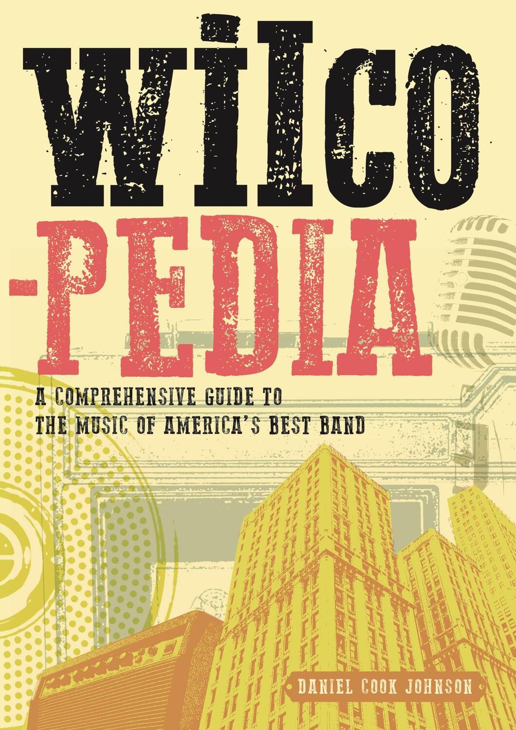 Cover: 9781911036531 | Wilcopedia | A Comprehensive Guide To The Music Of America's Best Band