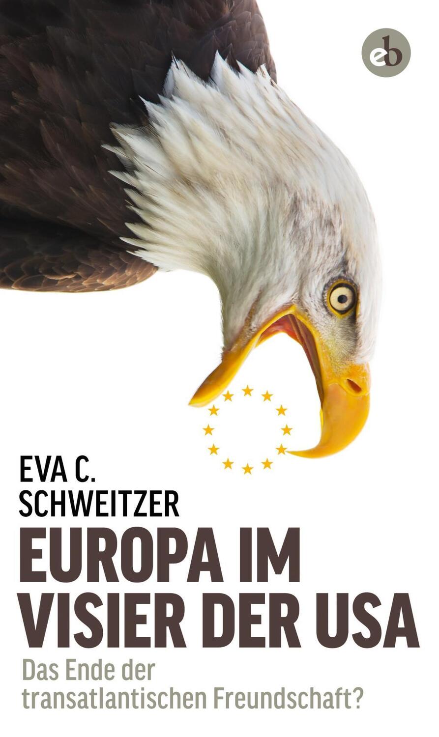 Cover: 9783958410770 | Europa im Visier der USA | Eva C Schweitzer | Buch | 192 S. | Deutsch