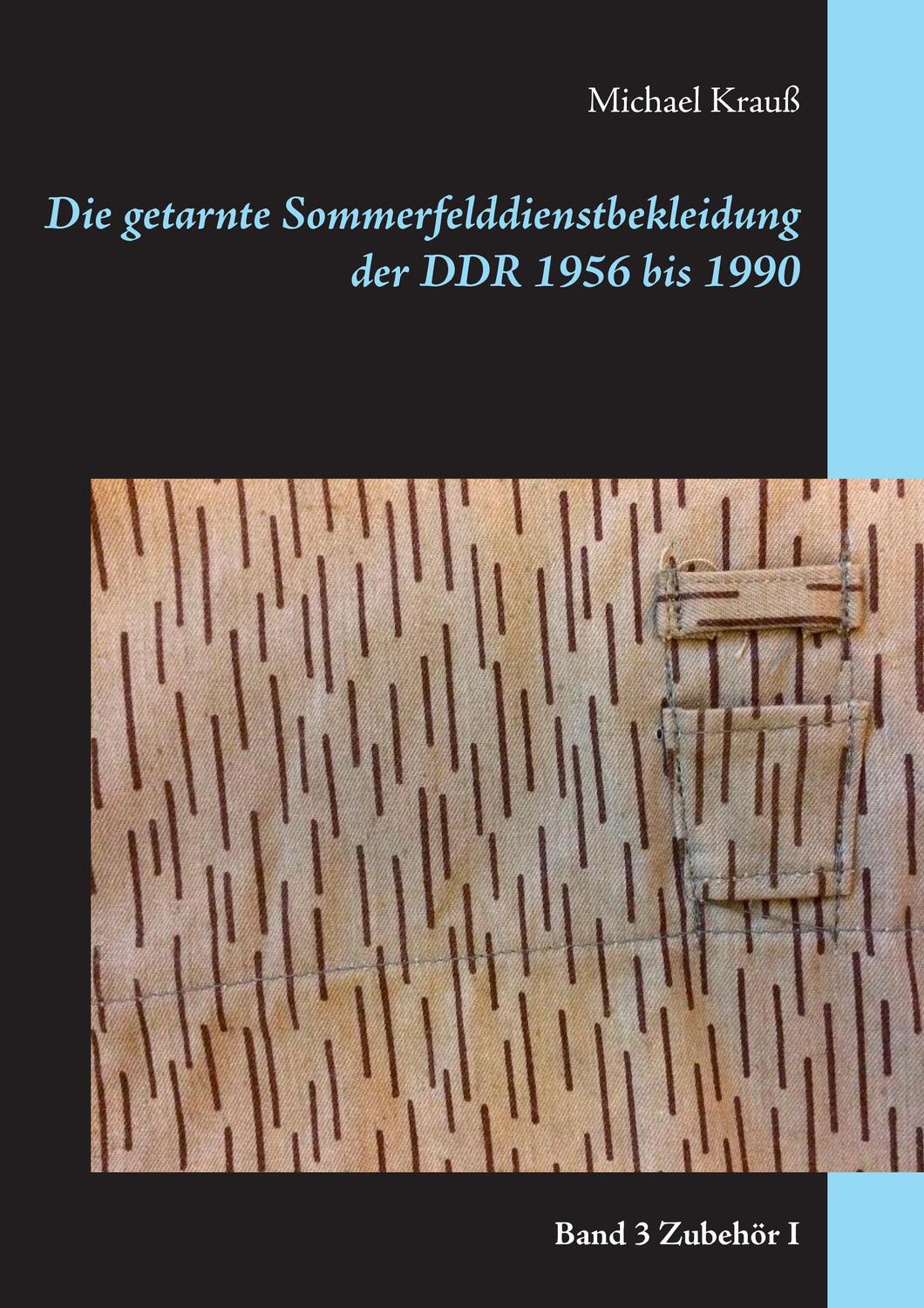 Cover: 9783741290831 | Die getarnte Sommerfelddienstbekleidung der DDR 1956 bis 1990 | Krauß