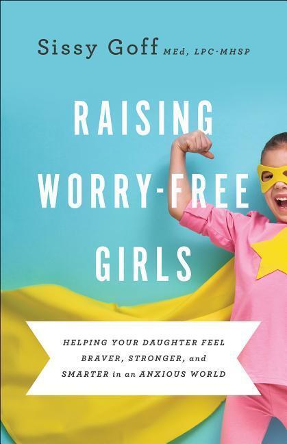 Cover: 9780764233401 | Raising Worry-Free Girls | Sissy Goff | Taschenbuch | Englisch | 2019