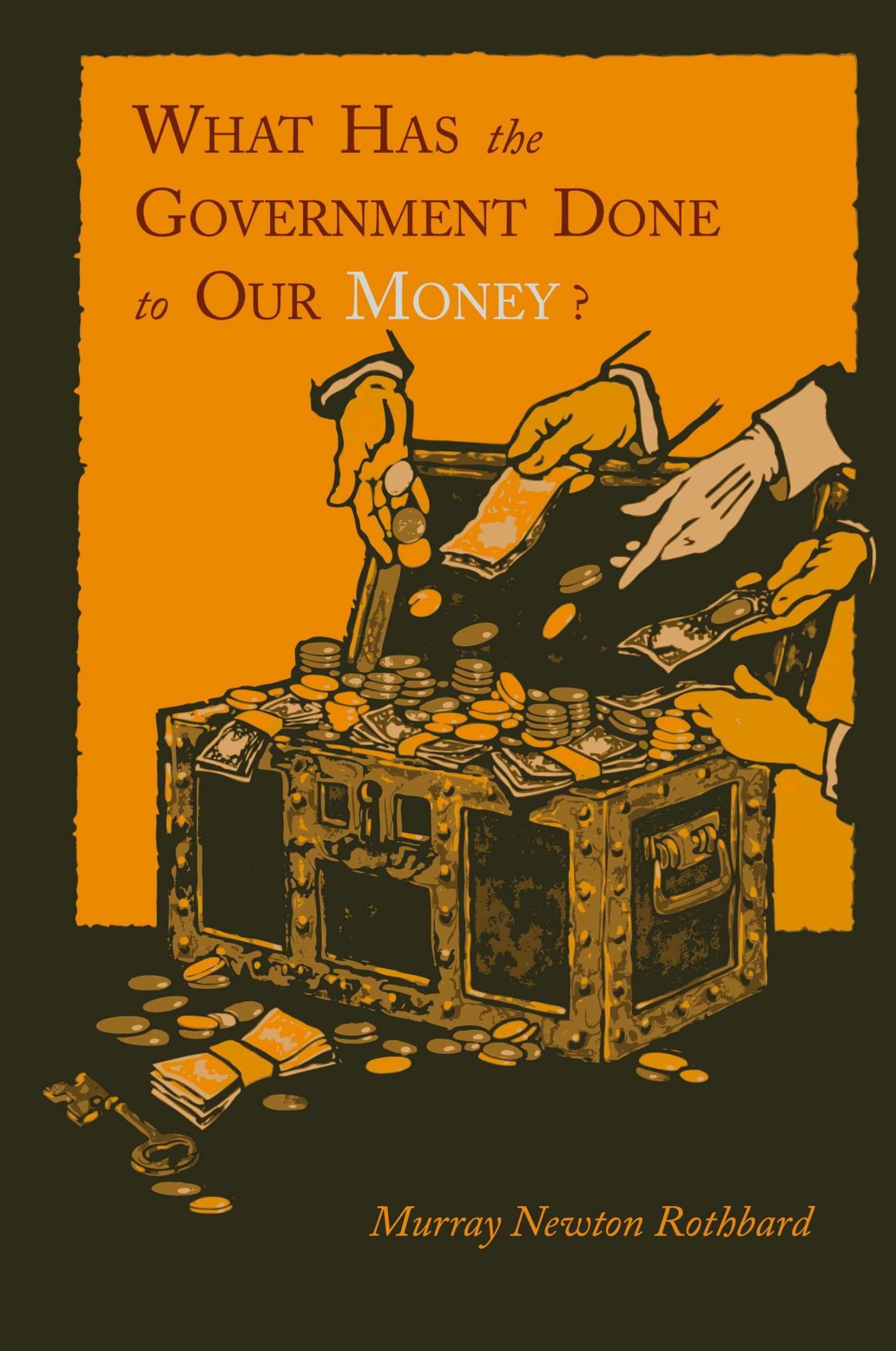 Cover: 9781614271345 | What Has the Government Done to Our Money? [Reprint of First Edition]