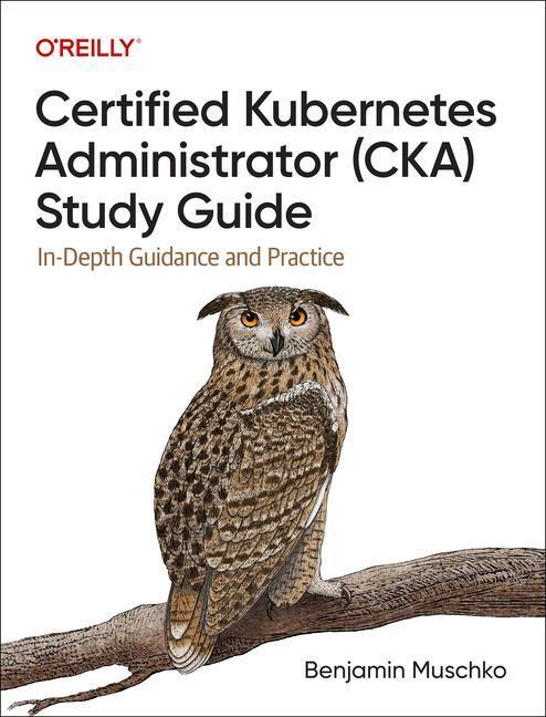Cover: 9781098107222 | Certified Kubernetes Administrator (CKA) Study Guide | Muschko | Buch
