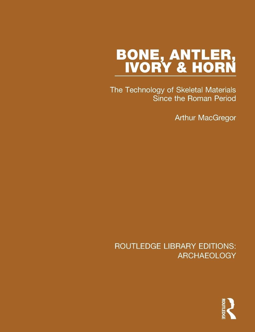 Cover: 9781138818002 | Bone, Antler, Ivory and Horn | Arthur Macgregor | Taschenbuch | 2016